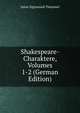 Shakespeare-Charaktere, Volumes 1-2 (German Edition), Julius Sigismund Thummel 