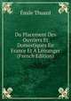 Du Placement Des Ouvriers Et Domestiques En France Et ? L'?tranger (French Edition), Emile Thuard 