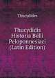 Thucydidis Historia Belli Peloponnesiaci (Latin Edition), Thucydides 