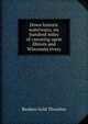 Down historic waterways; six hundred miles of canoeing upon Illinois and Wisconsin rivers, Reuben Gold Thwaites 
