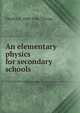 An elementary physics for secondary schools, Charles B. 1860-1946 Thwing 