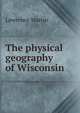 The physical geography of Wisconsin, Lawrence Martin 