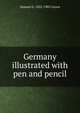 Germany illustrated with pen and pencil, Samuel G. 1822-1905 Green 