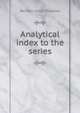 Analytical index to the series, Reuben Gold Thwaites 