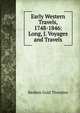 Early Western Travels, 1748-1846: Long, J. Voyages and Travels, Reuben Gold Thwaites 