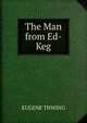 The Man from Ed-Keg, EUGENE THWING 