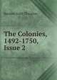 The Colonies, 1492-1750, Issue 2, Reuben Gold Thwaites 