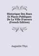 Historique Des Rues Et Places Publiques De La Ville D'anvers (French Edition), Augustin Thys 
