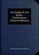 Au Congo Et Au Kasai: Conferences (French Edition), Albert Jean Baptiste Joseph Thys 