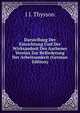 Darstellung Der Einrichtung Und Der Wirksamkeit Des Aachener Vereins Zur Beforderung Der Arbeitsamkeit (German Edition), J J. Thysson 