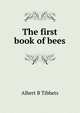 The first book of bees, Albert B Tibbets 