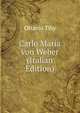 Carlo Maria von Weber (Italian Edition), Ottavio Tiby 