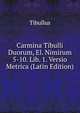 Carmina Tibulli Duorum, El. Nimirum 5-10. Lib. 1. Versio Metrica (Latin Edition), Tibullus 