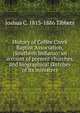 History of Coffee Creek Baptist Association, (Southern Indiana): an account of present churches, and biographical sketches of its ministers, Joshua C. 1813-1886 Tibbets 