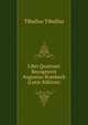 Libri Quattuor Recognovit Augustus Rossbach (Latin Edition), Tibullus Tibullus 