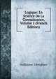 Logique: La Science De La Connaissance, Volume 1 (French Edition), Guillaume Tiberghien 