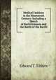 Medical Fashions in the Nineteenth Century: Including a Sketch of Bacteriomania and the Battle of the Bacilli, Edward T. Tibbits 