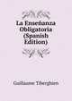 La Ensenanza Obligatoria (Spanish Edition), Guillaume Tiberghien 