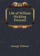 Life of William Hickling Prescott, George Ticknor 