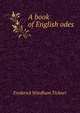 A book of English odes, Frederick Windham Tickner 