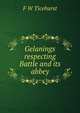 Gelanings respecting Battle and its abbey, F W Ticehurst 
