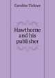 Hawthorne and his publisher, Caroline Ticknor 