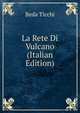 La Rete Di Vulcano (Italian Edition), Beda Ticchi 