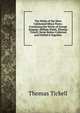 The Works of the Most Celebrated Minor Poets: Containing the Works of George Stepney, William Walsh, Thomas Tickell, Never Before Collected and Publish'd Together, Thomas Tickell 