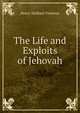 The Life and Exploits of Jehovah, Henry Mulford Tichenor 