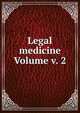 Legal medicine Volume v. 2, 