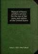 Manual of heavy artillery service: for the use of the army and militia of the United States, John C. 1825-1906 Tidball 