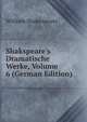 Shakspeare's Dramatische Werke, Volume 6 (German Edition), William Shakespeare 