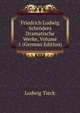 Friedrich Ludwig Schroders Dramatische Werke, Volume 1 (German Edition), Ludwig Tieck 
