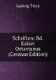 Schriften: Bd. Kaiser Octavianus (German Edition), Ludwig Tieck 