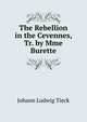 The Rebellion in the Cevennes, Tr. by Mme Burette, Johann Ludwig Tieck 