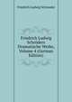 Friedrich Ludwig Schroders Dramatische Werke, Volume 4 (German Edition), Friedrich Ludwig Schroeder 