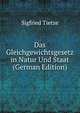 Das Gleichgewichtsgesetz in Natur Und Staat (German Edition), Sigfried Tietze 