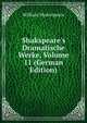 Shakspeare's Dramatische Werke, Volume 11 (German Edition), William Shakespeare 
