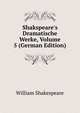 Shakspeare's Dramatische Werke, Volume 5 (German Edition), William Shakespeare 