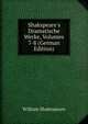 Shakspeare's Dramatische Werke, Volumes 7-8 (German Edition), William Shakespeare 