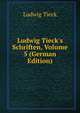 Ludwig Tieck's Schriften, Volume 5 (German Edition), Ludwig Tieck 