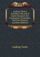 Ludwig Tieck's Schriften: Bd. Gl?ck Giebt Verstand. Der Funfzehnte November. Tod Des Dichters (German Edition), Ludwig Tieck 