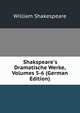 Shakspeare's Dramatische Werke, Volumes 5-6 (German Edition), William Shakespeare 