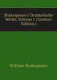 Shakespeare's Dramatische Werke, Volume 1 (German Edition), William Shakespeare 
