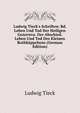 Ludwig Tieck's Schriften: Bd. Leben Und Tod Der Heiligen Genoveva. Der Abschied. Leben Und Tod Des Kleinen Rothk?ppchens (German Edition), Ludwig Tieck 