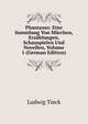 Phantasus: Eine Sammlung Von Marchen, Erzahlungen, Schauspielen Und Novellen, Volume 1 (German Edition), Ludwig Tieck 