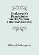 Shakspeare's Dramatische Werke, Volume 7 (German Edition), William Shakespeare 