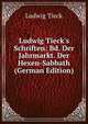 Ludwig Tieck's Schriften: Bd. Der Jahrmarkt. Der Hexen-Sabbath (German Edition), Ludwig Tieck 