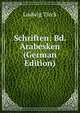 Schriften: Bd. Arabesken (German Edition), Ludwig Tieck 