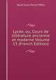 Lycee, ou, Cours de litterature ancienne et moderne Volume 13 (French Edition), Saint-Surin Pierre Tiffon 